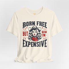 Born To Be Free Now I am Expensive, Cowgirl Graphic, Unisex Jersey Short Sleeve Tee