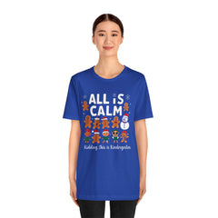 All Is Calm — Funny Gingerbread & Snowman Christmas T‑Shirt (Kidding, This Is Kindergarten)