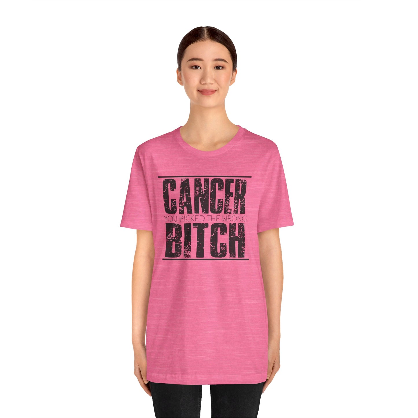 CANCER You Picked The Wrong BITCH - Unisex Jersey Short Sleeve Tee / Cancer Awareness / Breast Cancer /Positve Health / Survivor