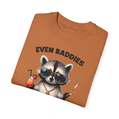 Even Baddies Get Saddies, Raccoon Comfort Colors Shirt