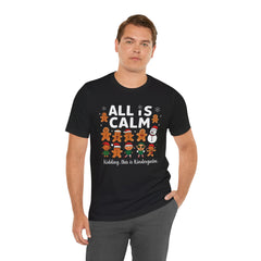 All Is Calm — Funny Gingerbread & Snowman Christmas T‑Shirt (Kidding, This Is Kindergarten)