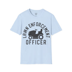 Lawn Enforcement Officer Unisex Softstyle T-Shirt What a unique gift idea for Fathers Day Birthday or any time of the year