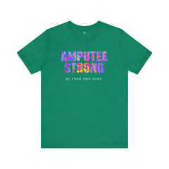 Amputee Strong Motivational Quote - Unisex T-Shirt