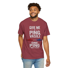 Hunt For Red October Give Me A Ping  Vasili Unisex Garment-Dyed T-shirt