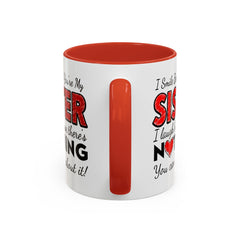 Funny You're My Sister Quote - Accent Coffee Mug (11, 15oz)