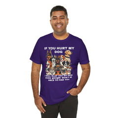 If You Hurt My Dog - Unisex Jersey Short Sleeve Tee