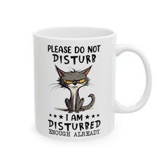 Funny Cat Graphic Mug, Do Not Disturb mug, I Am Disturbed Enough, white ceramic mug, 11oz, 15oz, , cat lover mug, gift for her, Cat Mamma
