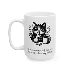 Espresso Funny Cat Quote Mug, 11 oz, 15 oz,