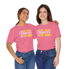 Funny Do Not Passover The Wine Unisex Tee