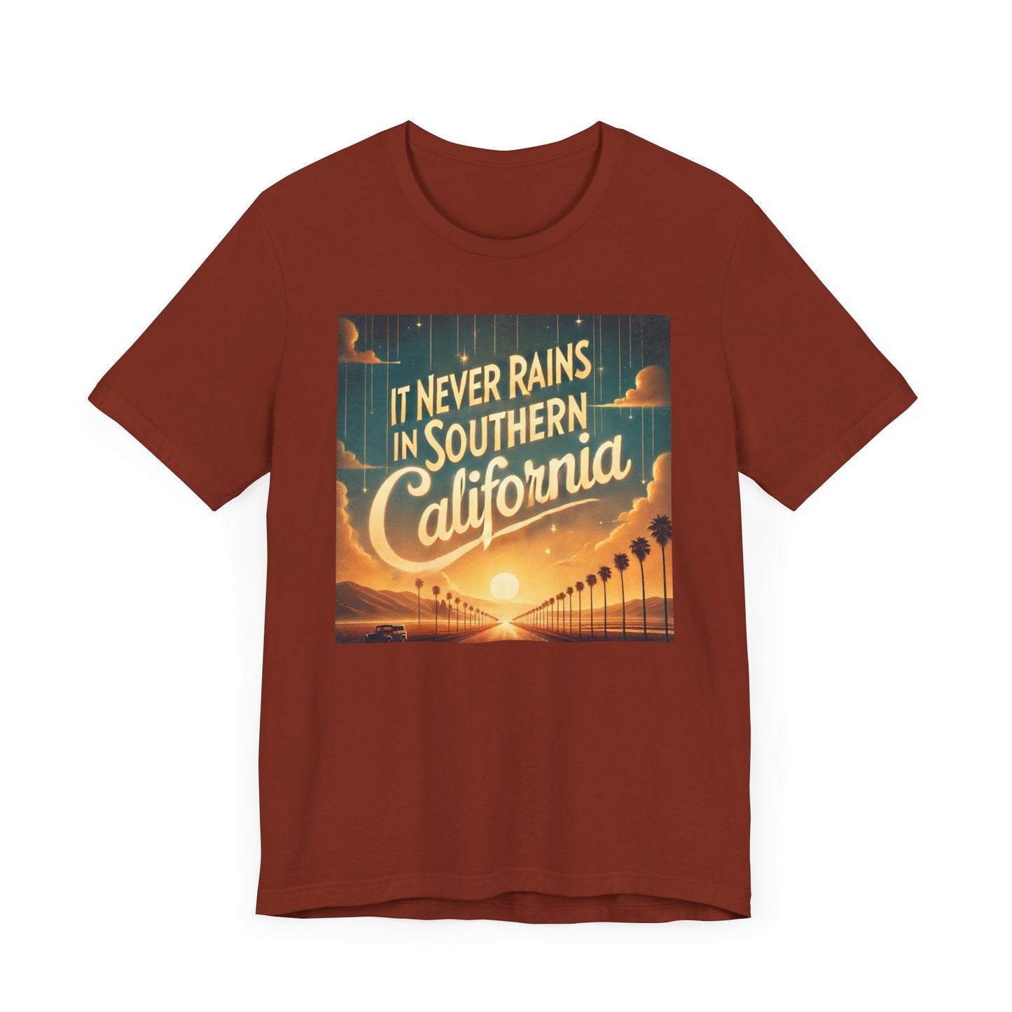 It Never Rains In Southern California - Graphic Unisex Jersey Short Sleeve Tee