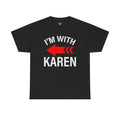 I'm With Karen Pointing Arrow - Unisex Heavy Cotton Tee