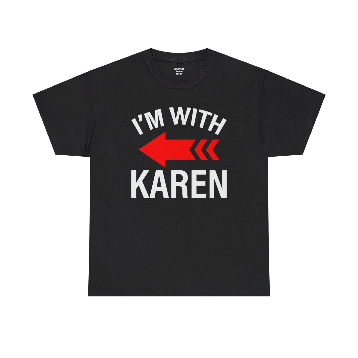 I'm With Karen Pointing Arrow - Unisex Heavy Cotton Tee