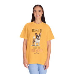 Frenchie Dog T-Shirt — "Home Is Where the Frenchie Is" Cute Pet Lover Tee