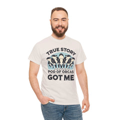 True Story A Pod Of Orcas GOT ME - Unisex Garment-Dyed T-shirt
