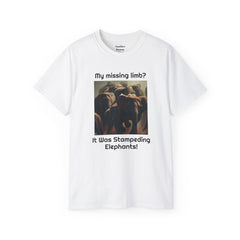 My Missing Limb? It Was Stampeding Elephants - Unisex T Shirt | Amputee Humor, Amputee Gift, Amputation Excuse, Animal, Wildlife, Motivation