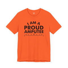 Im A Proud Amputee! - Unisex Jersey Short Sleeve Tee | Amputee Awareness,Limb Awareness,Leg Amputee,Gift For Him,Gift For Her, Arm Amputee