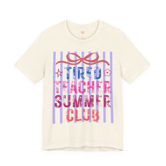 Tired Teacher Summer Club Tee