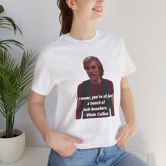 Funny Hob-Knockers Wade Collins Quote Tee