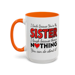 Funny You're My Sister Quote - Accent Coffee Mug (11, 15oz)