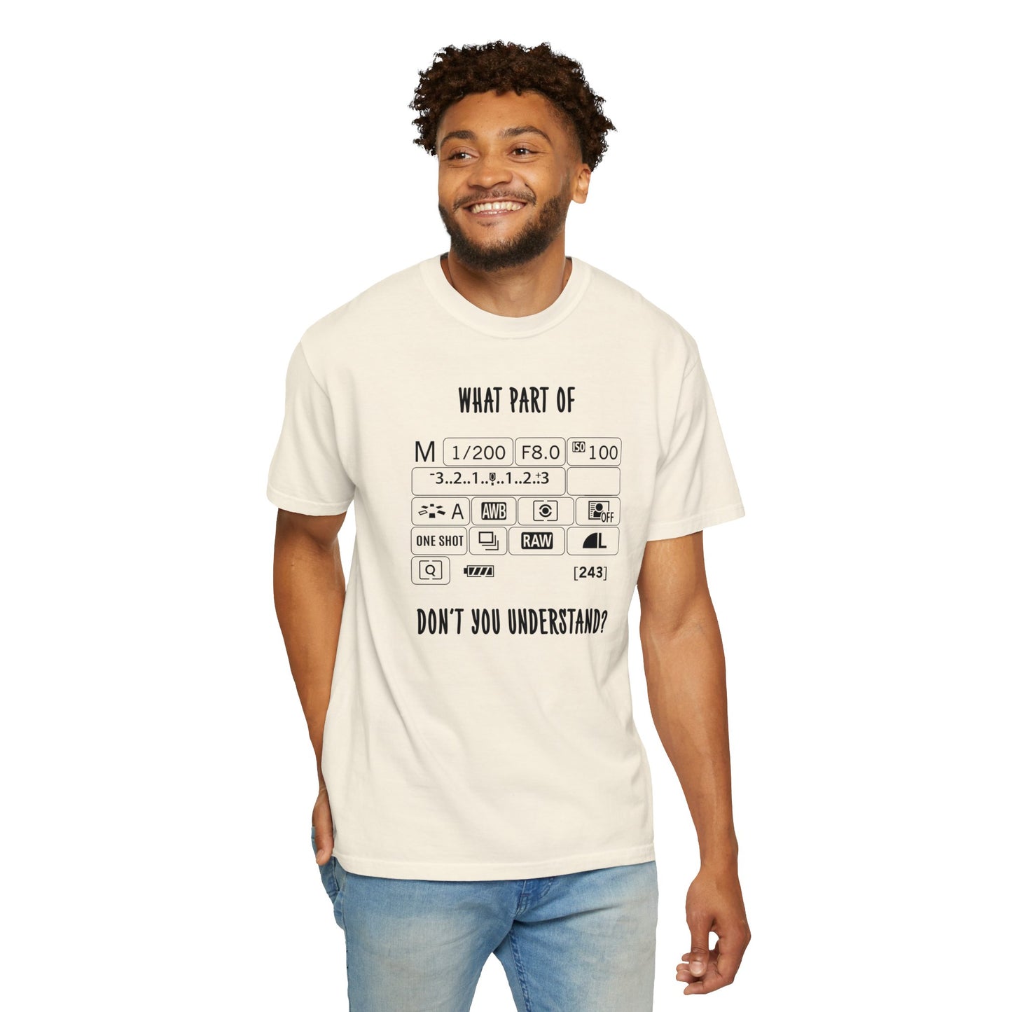 What Part of a Camera Display Don't You Understand, Comfort Colors Unisex Garment-Dyed T-shirt