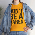 BOLD Don't Be A Karen = Unisex Heavy Cotton Tee