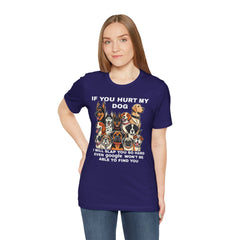 If You Hurt My Dog - Unisex Jersey Short Sleeve Tee