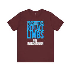 Inspirational Unisex Jersey Tee - "Prosthetics Replace Limbs, Not Determination"