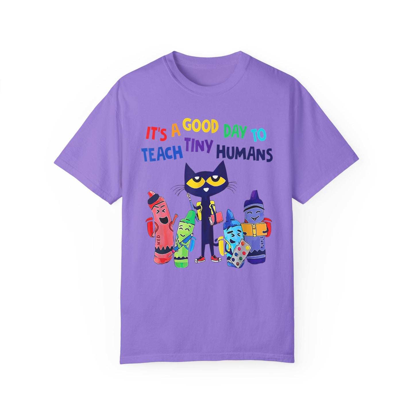 A Good Day To Teach Tiny Humans - Graphic Unisex Garment-Dyed T-shirt