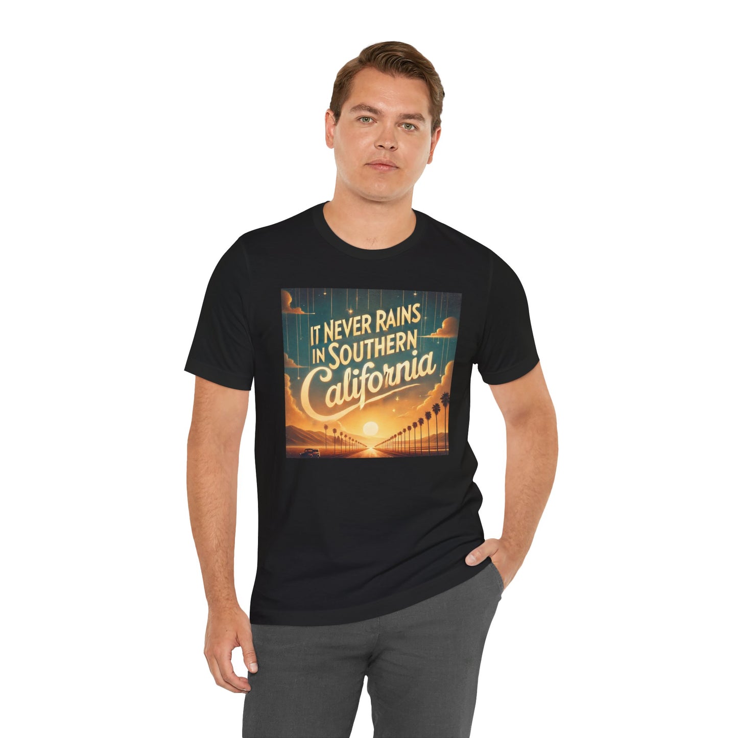 It Never Rains In Southern California - Graphic Unisex Jersey Short Sleeve Tee