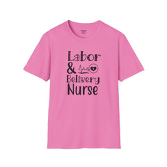 Labor Delivery Nurse - Unisex Softstyle T-Shirt | Nurse Awareness,Medical Wear,Gift For Her,Scrubs Lover, Hospital Staff,Registered Nurse,RN