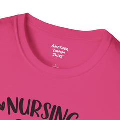 Nurse Quote - Unisex Softstyle T-Shirt | Nurse Awareness, Medical Apparel, Gift For Her, Scrubs Lover, Hospital Staff Gift, Registered Nurse