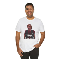 Funny Hob-Knockers Wade Collins Quote Tee