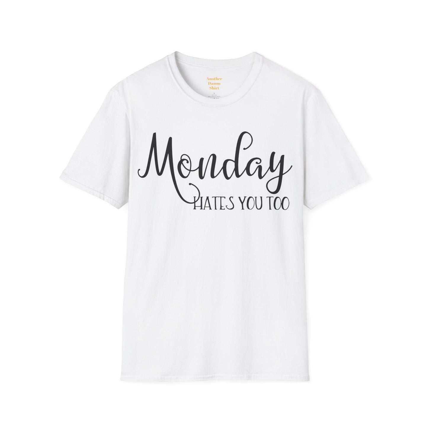 Monday Hates You Too Soft Style T Shirt