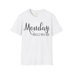 Monday Hates You Too Soft Style T Shirt