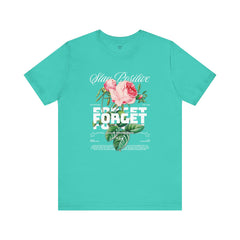 Stay Positive Rose Unisex Tee - Forget Your Problems