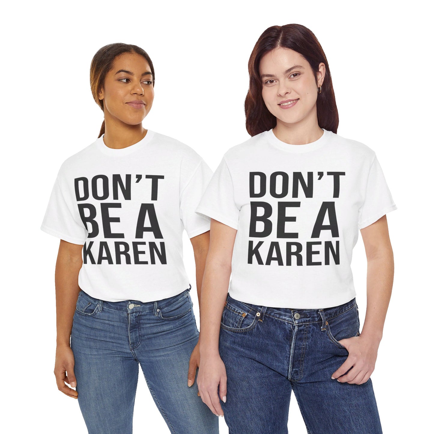 BOLD Don't Be A Karen = Unisex Heavy Cotton Tee