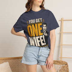 T-Shirt — “You Get One Wife!” Vintage Graphic Tee (Funny Relationship Quote)