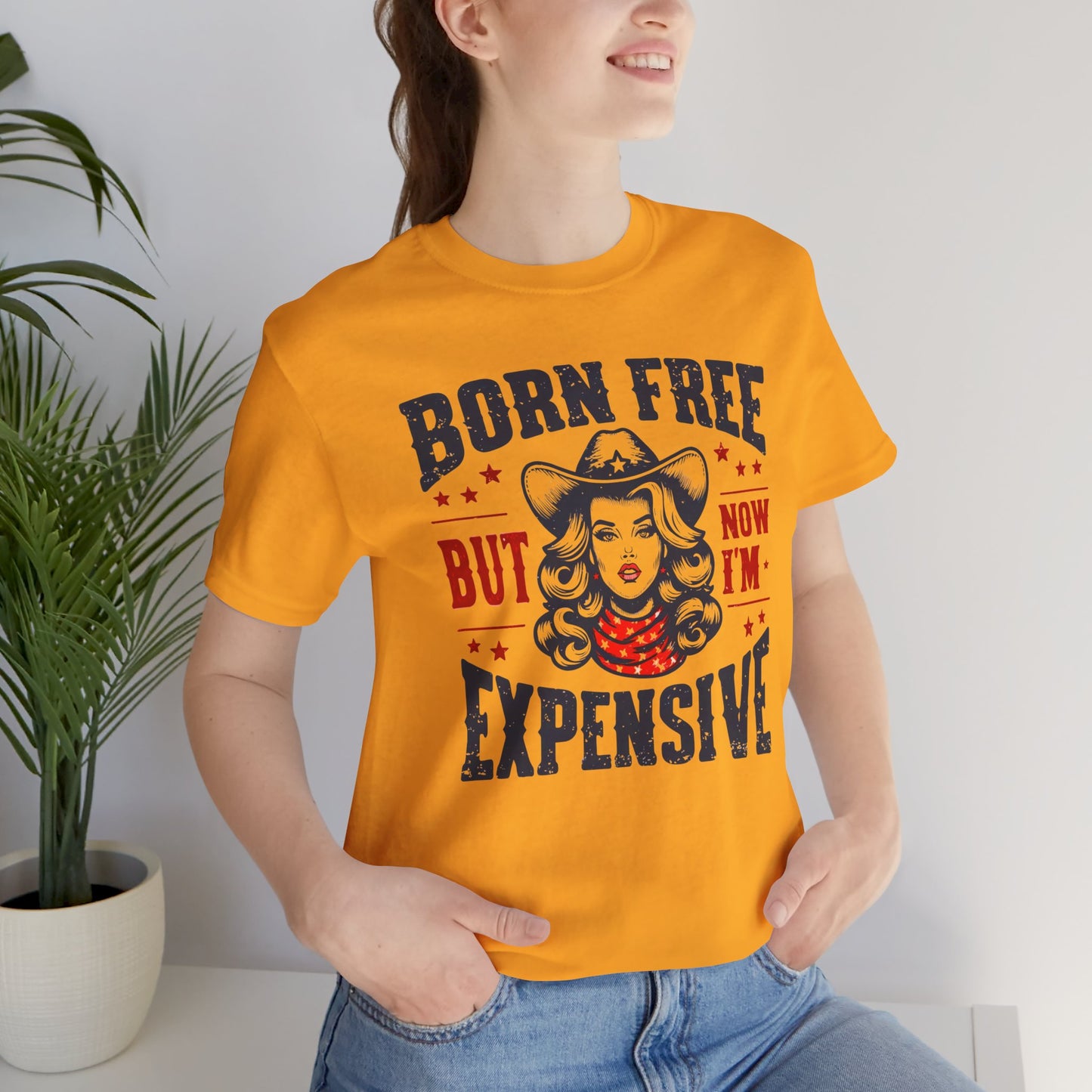 Born To Be Free Now I am Expensive, Cowgirl Graphic, Unisex Jersey Short Sleeve Tee