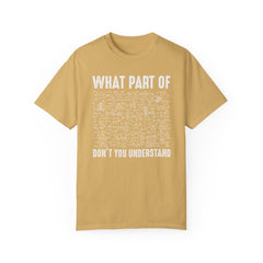 What Part of Trigonometry Don't You Understand, Comfort Colors Unisex Garment-Dyed T-shirt