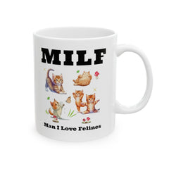 MILF Man I Love Felines - 11oz 15oz Ceramic Mug