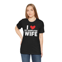 Amputee Love Quote - Unisex T-Shirt