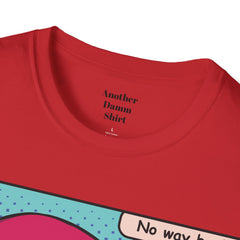 NO WAY BACK  Sunglass Wearin Pop Art Dude Unisex Softstyle T Shirt
