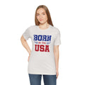 Born In The USA, Unisex Jersey Short Sleeve Tee