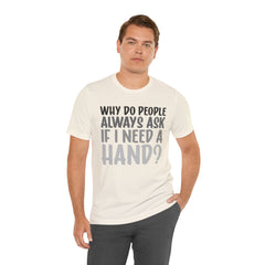 Arm Amputee Humor Tee - Unisex T-Shirt, Limb Loss Awareness, Ice Breaker Shirt
