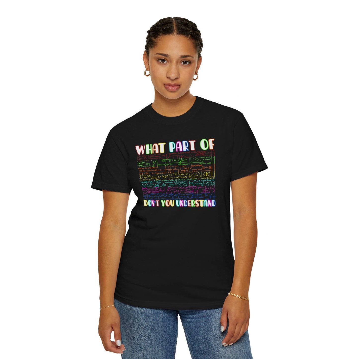 Multicolored What Part of MATHEMATICS Don't You Understand, Comfort Colors Unisex Garment-Dyed T-shirt