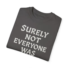 Funny Unisex T-Shirt - "Surely Not Everyone Was Kung Fu Fighting"