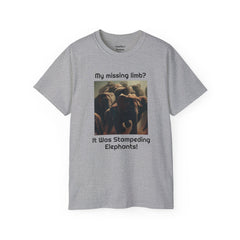 My Missing Limb? It Was Stampeding Elephants - Unisex T Shirt | Amputee Humor, Amputee Gift, Amputation Excuse, Animal, Wildlife, Motivation