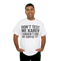 BOLD Don't Test Me Karen - Unisex Heavy Cotton Tee