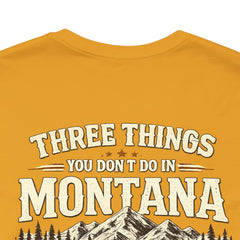 Montana Rules Tee - “3 Things You Don’t Do in Montana: Don’t Pet the Buffalo, Outdrink Canadians, Mess with Cowboy Music”