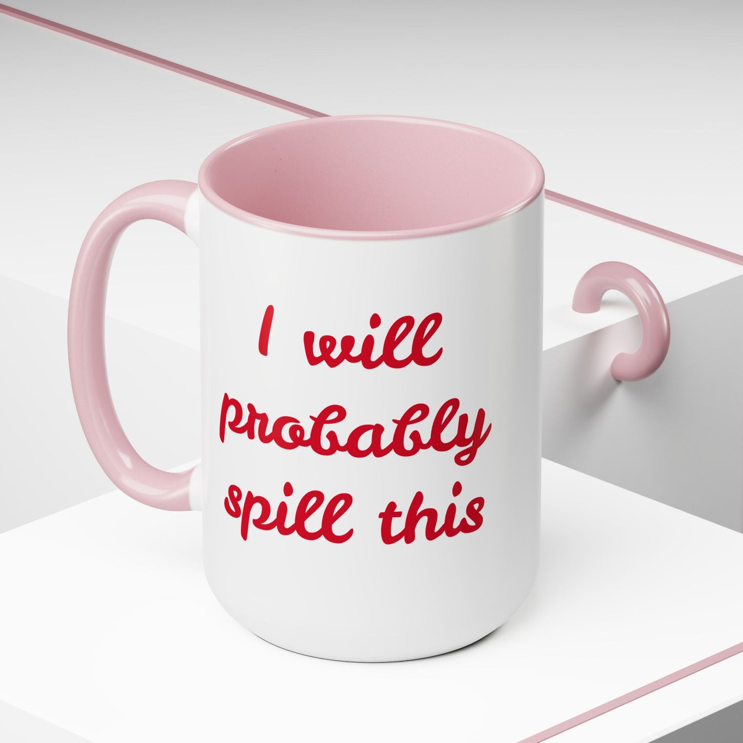 I Will Probaby Spill This Fun Quote - 15oz Two-tone coffee mug